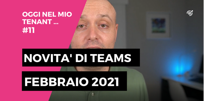 Le novità di febbraio 2021 di Microsoft Teams