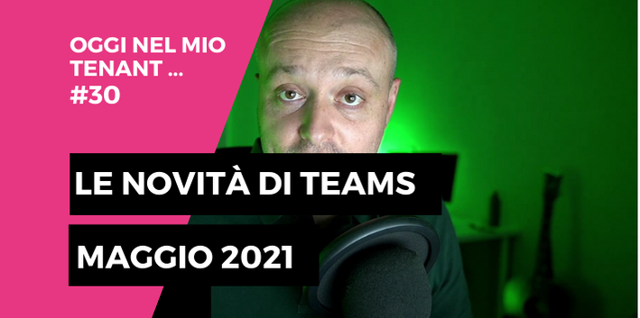 Teams: le novità di maggio 2021