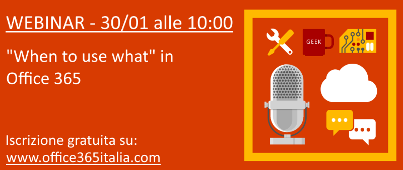 Webinar When to use what in Office 365 - Martedì 30/01 alle 10:00